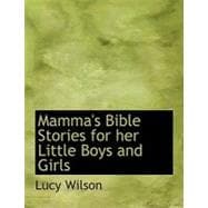 Mamma's Bible Stories for Her Little Boys and Girls