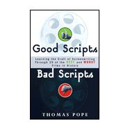 Good Scripts, Bad Scripts : Learning the Craft of Screenwriting