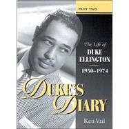 Duke's Diary Part II: The Life of Duke Ellington, 1950-1974
