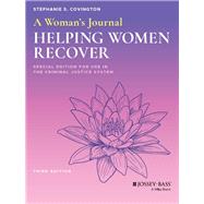 A Woman's Journal Helping Women Recover, Special Edition for Use in the Criminal Justice System