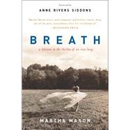 Breath A Lifetime in the Rhythm of an Iron Lung: A Memoir
