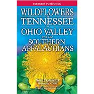 Wildflowers of Tennessee: The Ohio Valley and the Southern Appalachians