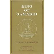 King of Samadhi Commentaries on the Samadhi Raja Sutra and the Song of Lodrö Thaye