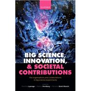 Big Science, Innovation, and Societal Contributions The Organisations and Collaborations in Big Science Experiments