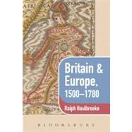 Britain and Europe, 1500-1780