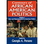 Contours of African American Politics: Volume 1, Race and Representation in American Politics
