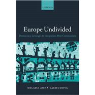 Europe Undivided Democracy, Leverage, and Integration after Communism