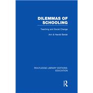 Dilemmas of Schooling (RLE Edu L): Teaching and Social Change