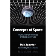 Concepts of Space The History of Theories of Space in Physics: Third, Enlarged Edition
