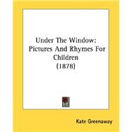 Under the Window : Pictures and Rhymes for Children (1878)