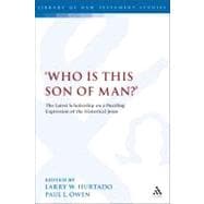 'Who is this son of man?' The Latest Scholarship on a Puzzling Expression of the Historical Jesus