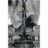 The Unsinkable Titanic The Triumph Behind a Disaster