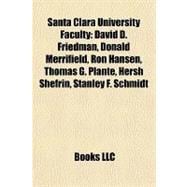 Santa Clara University Faculty : David D. Friedman, Donald Merrifield, Ron Hansen, Thomas G. Plante, Hersh Shefrin, Stanley F. Schmidt