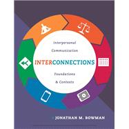 Interconnections: Interpersonal Communication Foundations and Contexts