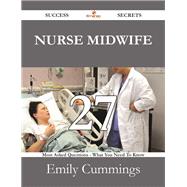 Nurse Midwife: 27 Most Asked Questions on Nurse Midwife - What You Need to Know