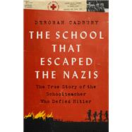 The School that Escaped the Nazis The True Story of the Schoolteacher Who Defied Hitler,9781541751194