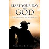 Start Your Day with God : Daily Meditation for Your Spiritual Growth