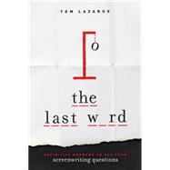 The Last Word: Definitive Answers to All Your Screenwriting Questions