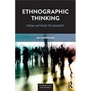 Ethnographic Thinking: From Method to Mindset
