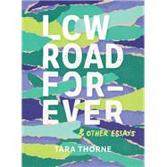 Low Road Forever & Other Essays
