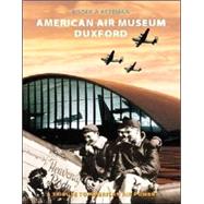 American Air Museum Duxford : A Tribute to American Air Power