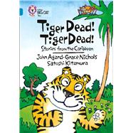 Tiger Dead! Tiger Dead! Stories from the Caribbean