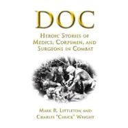 Doc : Heroic Stories of Medics, Corpsmen, and Surgeons in Combat