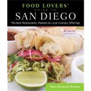 Food Lovers' Guide to San Diego : The Best Restaurants, Markets and Local Culinary Offerings