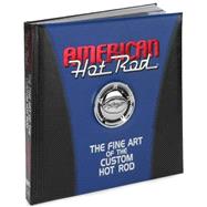 American Hot Rod : The Fine Art of the Custom Hot Rod