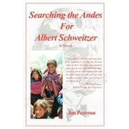 Searching the Andes for Albert Schweitzer : A Novel