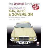 Jaguar/Daimler XJ6, XJ12 & Sovereign  The Essential Buyer's Guide