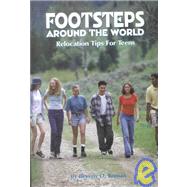 Footsteps Around the World : Relocation Tips for Teens (Revised)