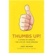 Thumbs Up! Five Steps to Create the Life of Your Dreams