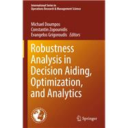 Robustness Analysis in Decision Aiding, Optimization, and Analytics