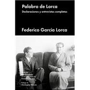 Palabra de Lorca Declaraciones y entrevistas completas