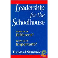 Leadership for the Schoolhouse: How Is It Different? : Why Is It Important?