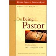 On Being a Pastor Understanding Our Calling and Work