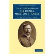 The Autobiography of Sir Henry Morton Stanley, G.c.b