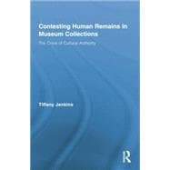 Contesting Human Remains in Museum Collections: The Crisis of Cultural Authority