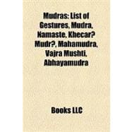 Mudras : List of Gestures, Mudra, Namaste, Khecari Mudra, Mahamudra, Vajra Mushti, Abhayamudra, Varadamudra