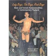 Lady Boys, Tom Boys, Rent Boys: Male and Female Homosexualities in Contemporary Thailand