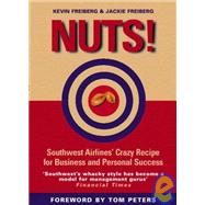 Nuts! : Southwest Airline's Crazy Recipe for Business and Personal Success