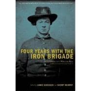 Four Years With The Iron Brigade The Civil War Journal Of William Ray, Company F, Seventh Wisconsin Volunteers