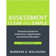 Assessment Clear and Simple : A Practical Guide for Institutions, Departments, and General Education