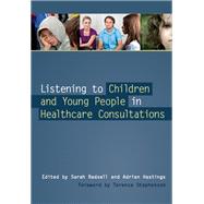 Listening to Children and Young People in Healthcare Consultations