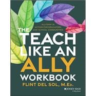 The Teach Like an Ally Workbook Allyship in Action for Educators and School Communities