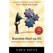 Business Startup 101 : From Great Idea to Profit... Quick!