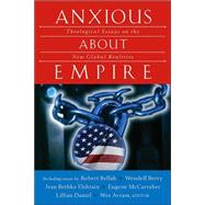 Anxious about Empire : Theological Essays on the New Global Realities