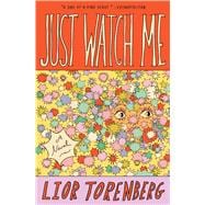 Just Watch Me A Novel