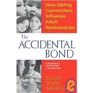 Accidental Bond How Sibling Connections Influence Adult Relationships